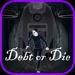 死亡怪物安卓中文版（Debt or Die）  v0.02